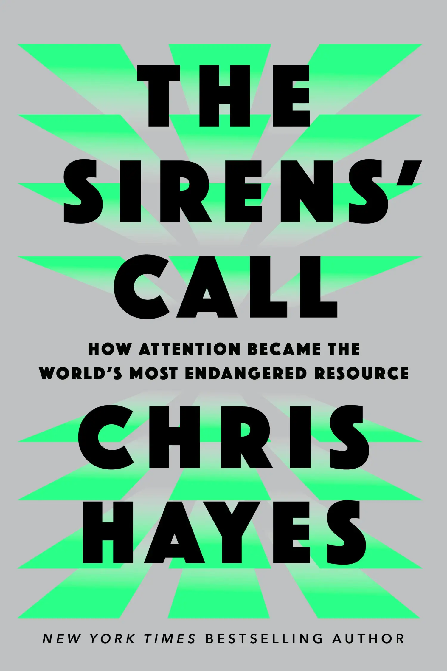 Book cover, The Sirens' Call: How Attention Became the World's Most Endangered Resource. Large black text over a field of gray , 24 bright green planes receding into the background behind the text.